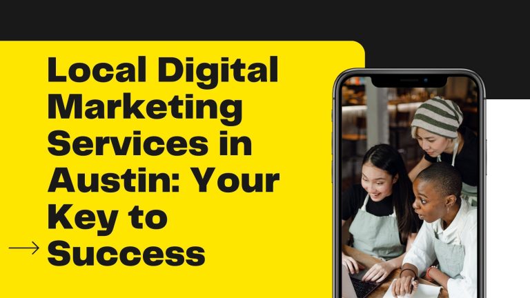 Local Digital Marketing Services in Austin: Your Key to Success
