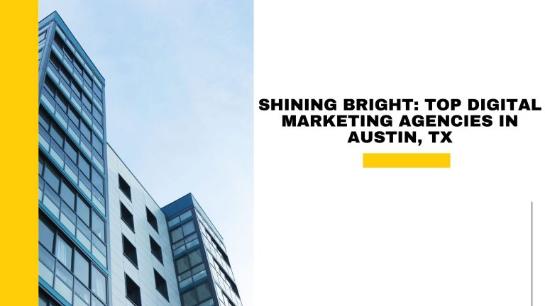 Shining Bright: Top Digital Marketing Agencies in Austin, TX
