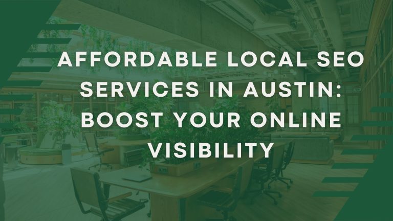 Affordable Local SEO Services in Austin: Boost Your Online Visibility