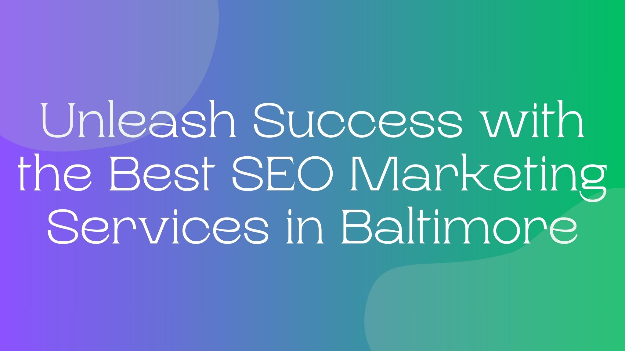 Unleash Success with the Best SEO Marketing Services in Baltimore