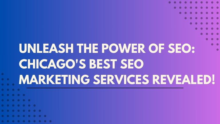 Unleash the Power of SEO: Chicago’s Best SEO Marketing Services Revealed!