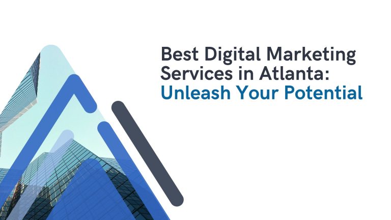 Best Digital Marketing Services in Atlanta: Unleash Your Potential