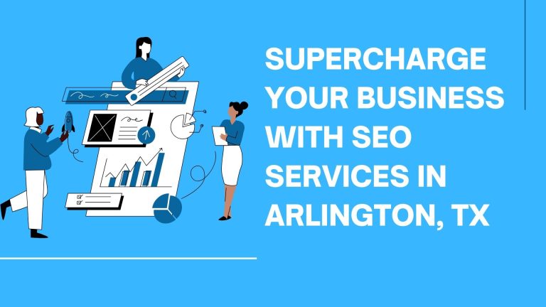 Supercharge Your Business with SEO Services in Arlington, TX